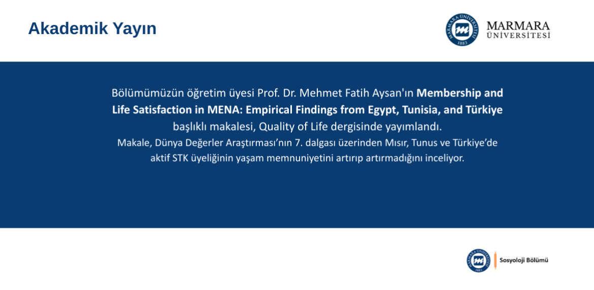 Bölümümüzün öğretim üyesi Prof. Dr. Mehmet Fatih Aysan'ın Membership and Life Satisfaction in MENA: Empirical Findings from Egypt, Tunisia, and Türkiye başlıklı makalesi yayımlandı.